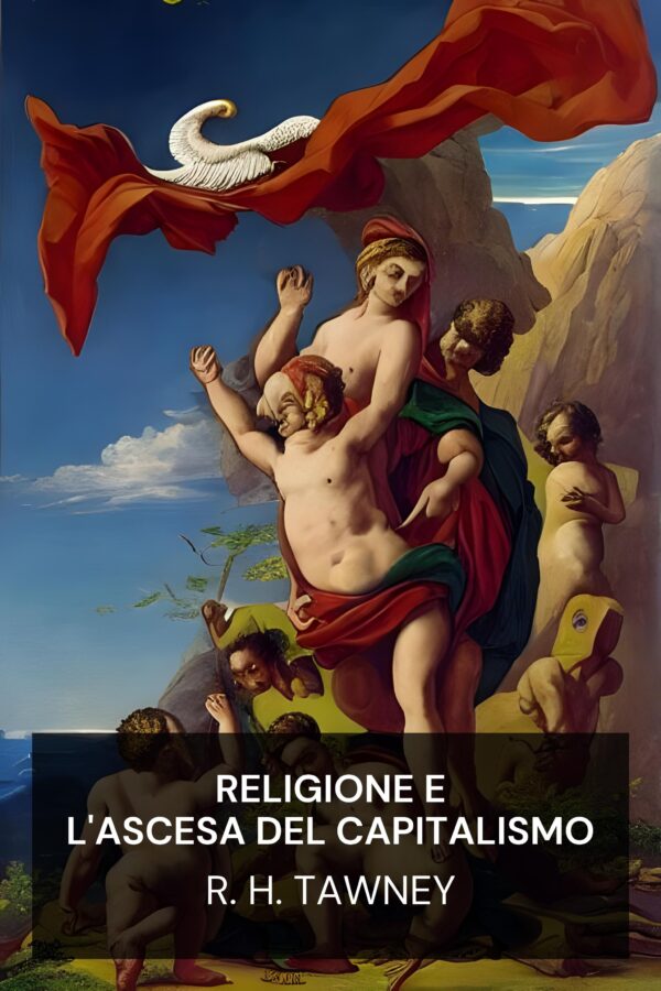 Religione e l'ascesa del capitalismo - R. H. Tawney (Religion and the Rise of Capitalism - Italiano)