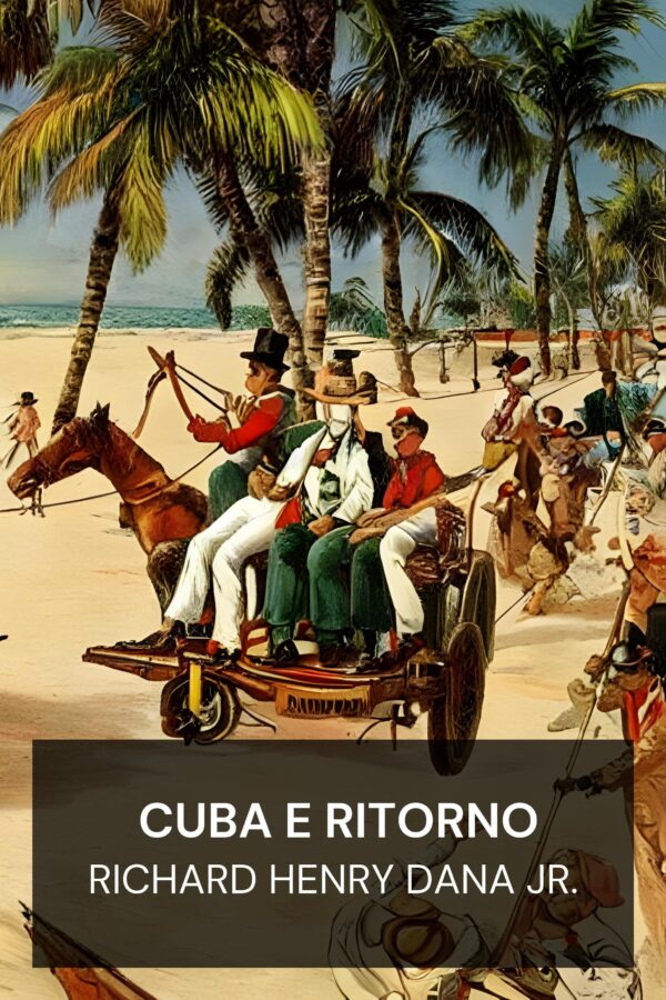 Cuba e ritorno - Richard Henry Dana Jr. (To Cuba and Back - Italiano)