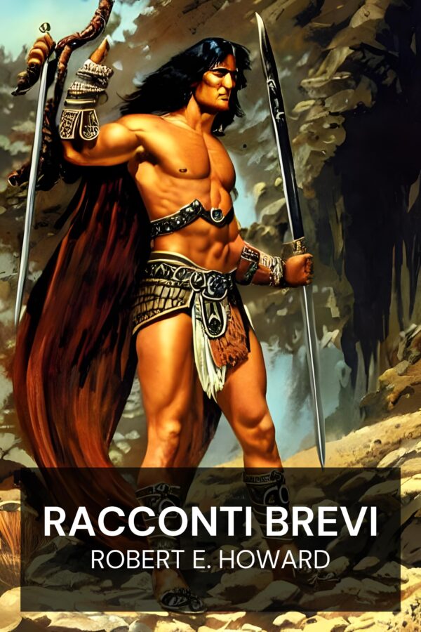 Racconti brevi - Robert E. Howard (Short Fiction - Italiano)