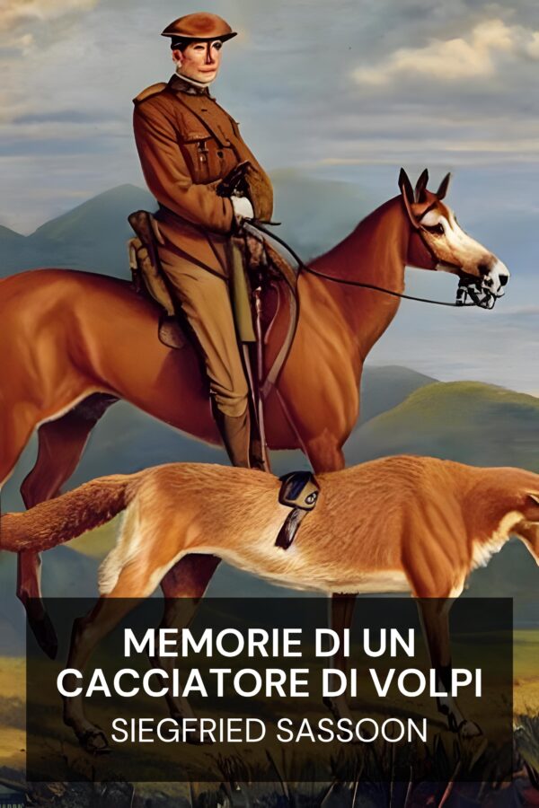 Memorie di un cacciatore di volpi - Siegfried Sassoon (Memoirs of a Foxhunting Man - Italiano)