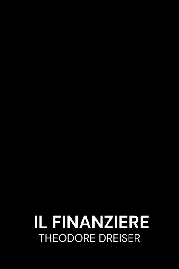 Il finanziere - Theodore Dreiser (The Financier - Italiano)