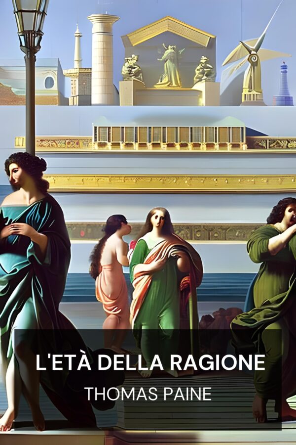 L'età della ragione - Thomas Paine (The Age of Reason - Italiano)