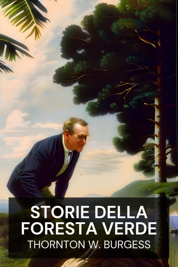 Storie della foresta verde - Thornton W. Burgess (Green Forest Stories - Italiano)