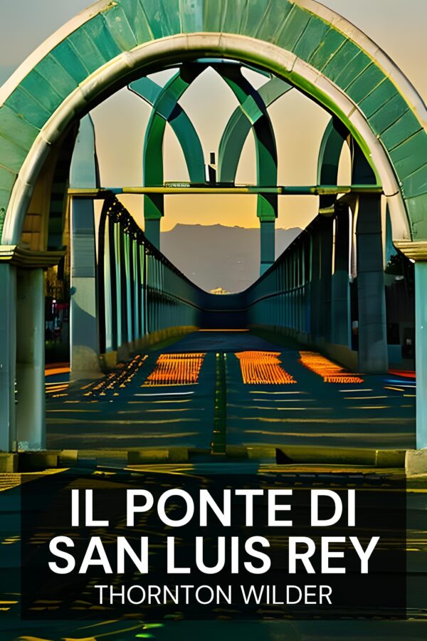 Il Ponte di San Luis Rey - Thornton Wilder (The Bridge of San Luis Rey - Italiano)