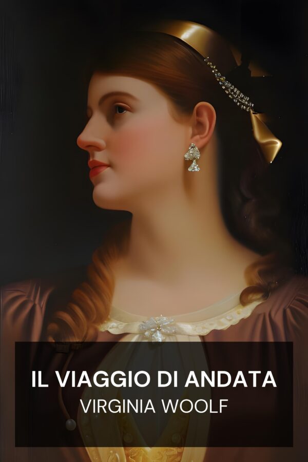 Il viaggio di andata - Virginia Woolf (The Voyage Out - Italiano)