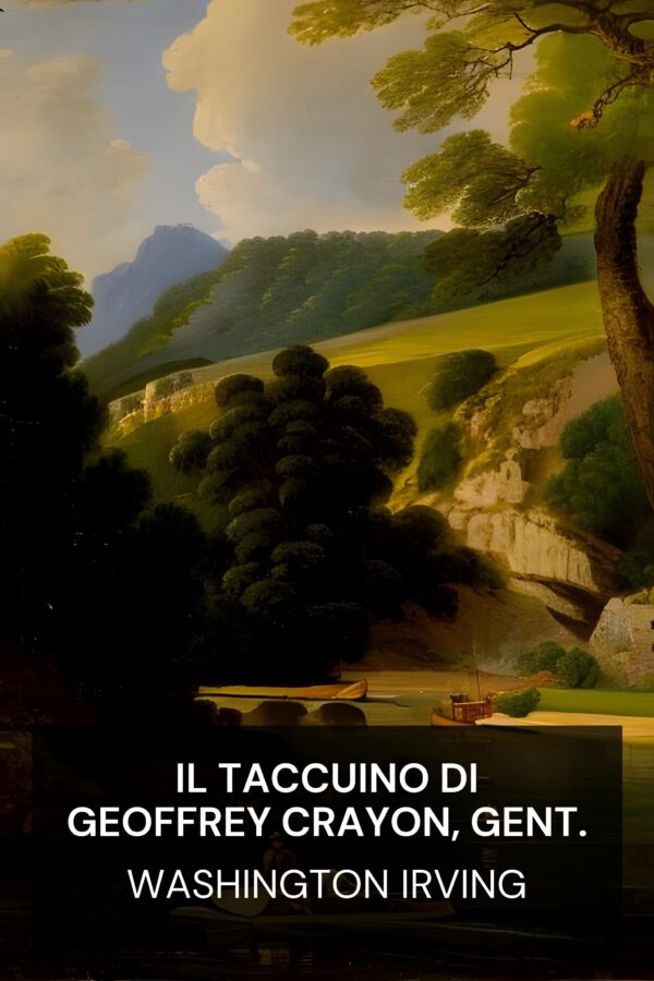 Il taccuino di Geoffrey Crayon, Gent. - Washington Irving (The Sketchbook of Geoffrey Crayon, Gent. - Italiano)