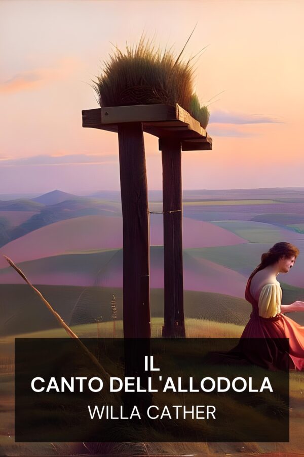 Il canto dell'allodola - Willa Cather (The Song of the Lark - Italiano)