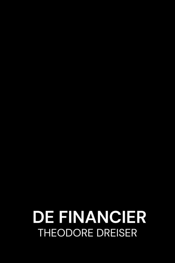 De Financier - Theodore Dreiser (The Financier - Nederlands)