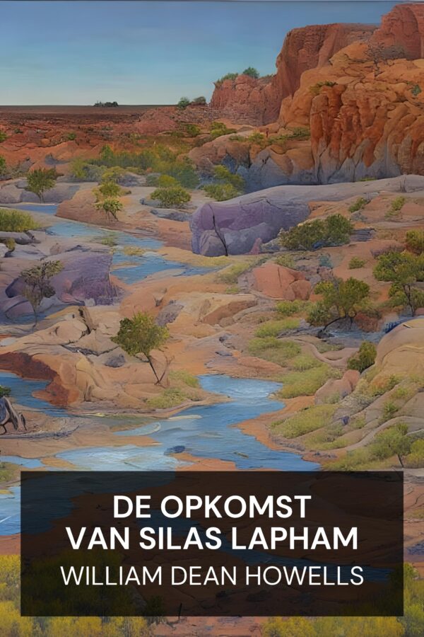 De opkomst van Silas Lapham - William Dean Howells (The Rise of Silas Lapham - Nederlands)