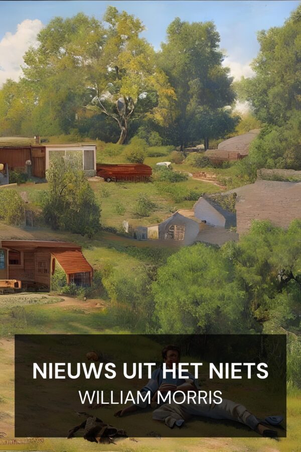 Nieuws uit het niets - William Morris (News from Nowhere - Nederlands)