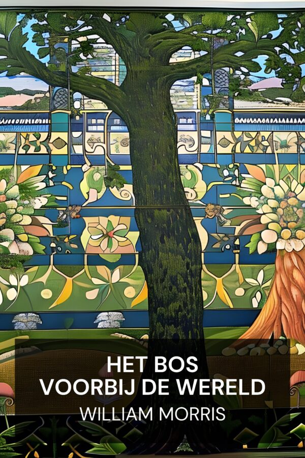 Het bos voorbij de wereld - William Morris (The Wood Beyond the World - Nederlands)