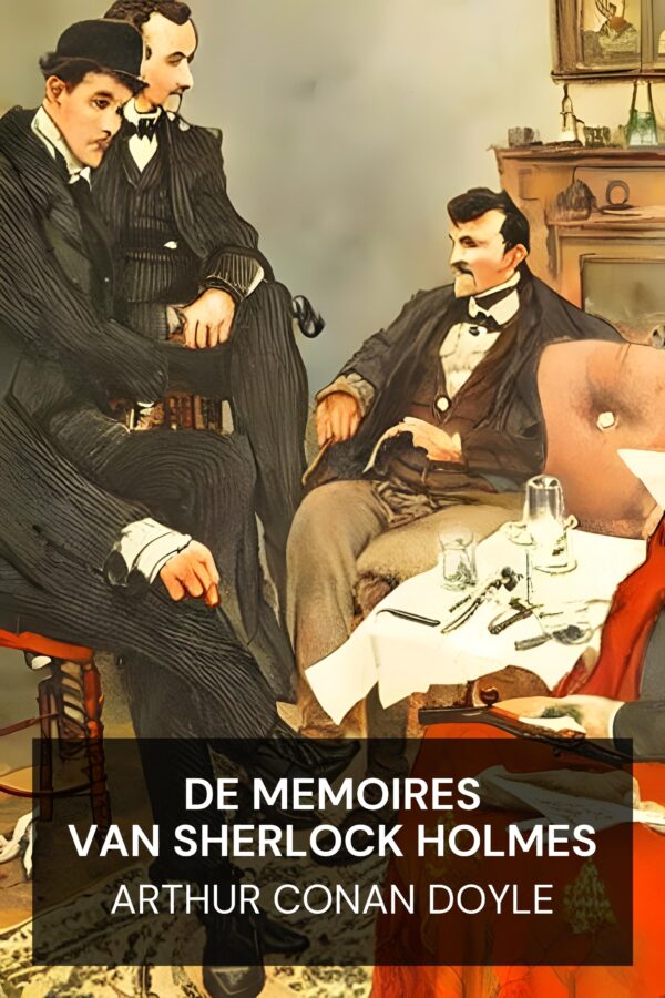 De memoires van Sherlock Holmes - Arthur Conan Doyle (The Memoirs of Sherlock Holmes - Nederlands)