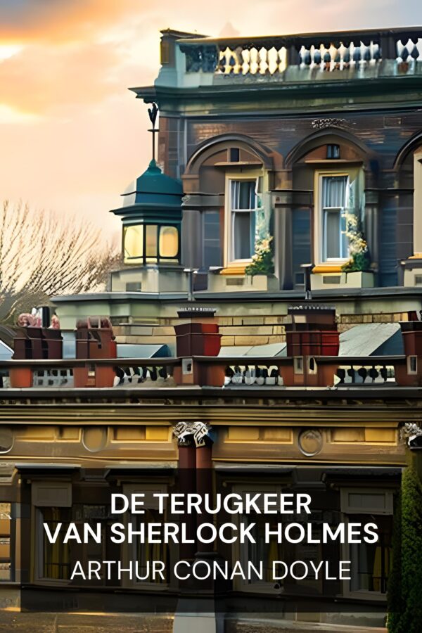 De terugkeer van Sherlock Holmes - Arthur Conan Doyle (The Return of Sherlock Holmes - Nederlands)