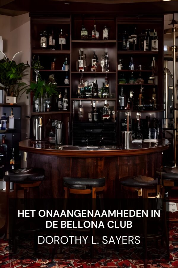 Het onaangenaamheden in de Bellona Club - Dorothy L. Sayers (The Unpleasantness at the Bellona Club - Nederlands)