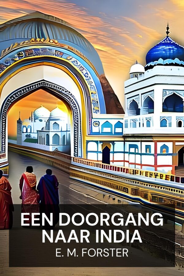 Een doorgang naar India - E. M. Forster (A Passage to India - Nederlands)