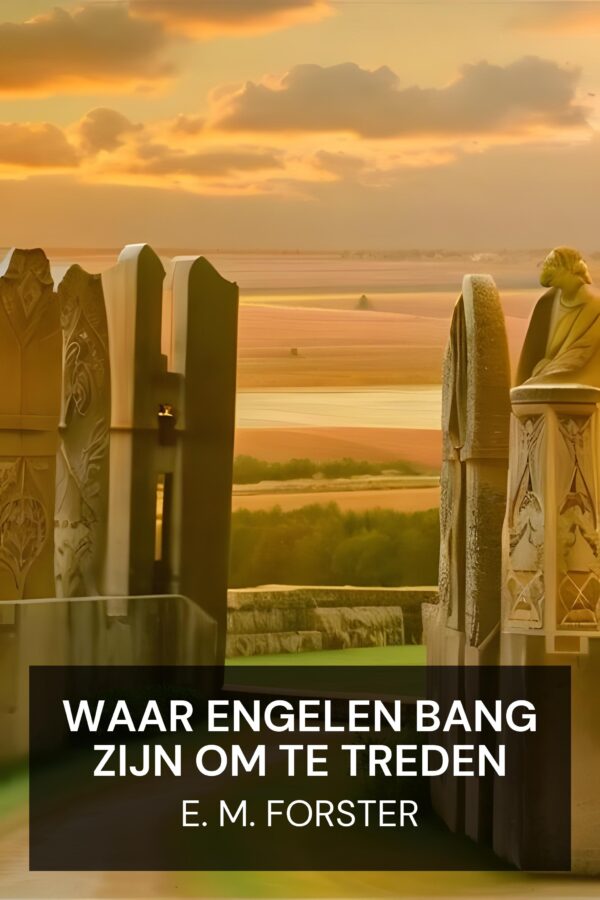 Waar engelen bang zijn om te treden - E. M. Forster (Where Angels Fear to Tread - Nederlands)