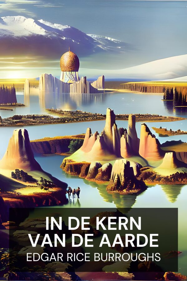 In de kern van de aarde - Edgar Rice Burroughs (At the Earth’s Core - Nederlands)