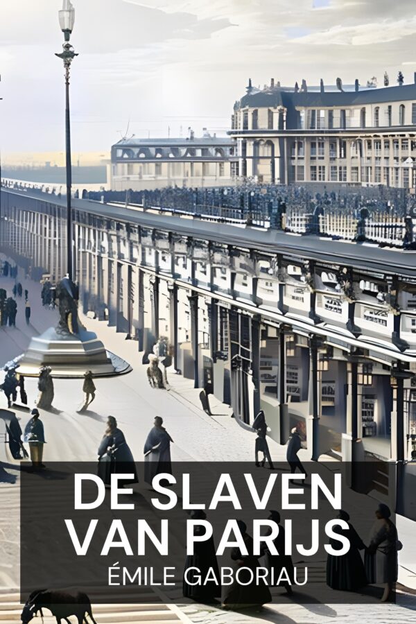 De slaven van Parijs - Émile Gaboriau (The Slaves of Paris - Nederlands)