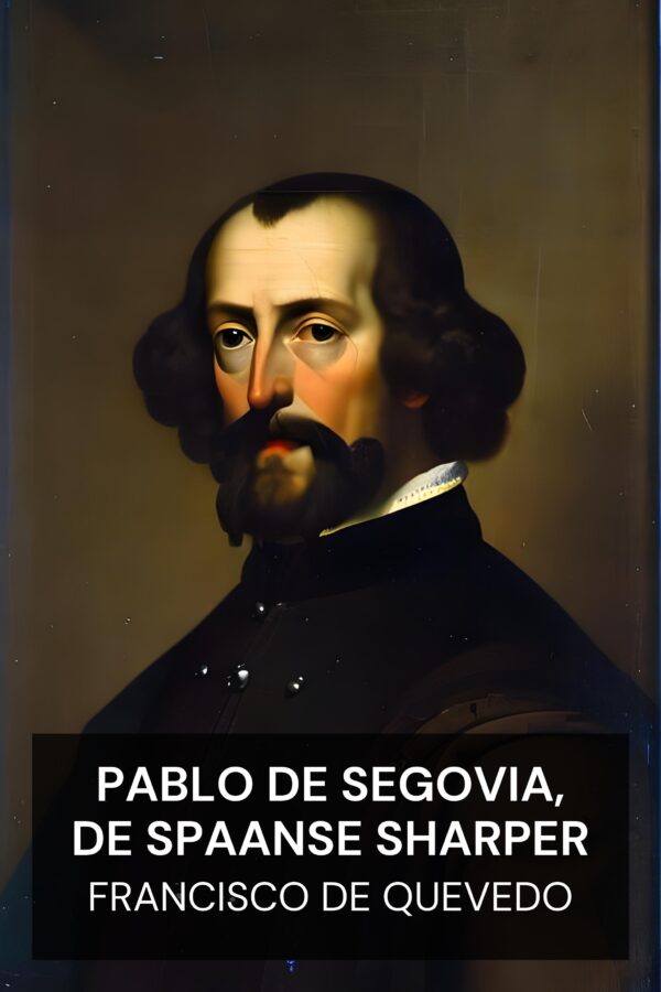 Pablo de Segovia, de Spaanse Sharper - Francisco de Quevedo (Pablo de Segovia, the Spanish Sharper - Nederlands)