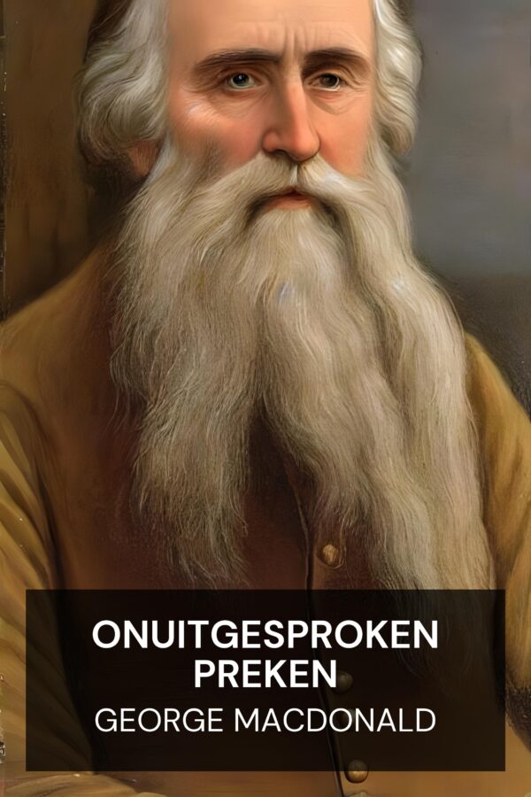 Onuitgesproken preken - George MacDonald (Unspoken Sermons - Nederlands)