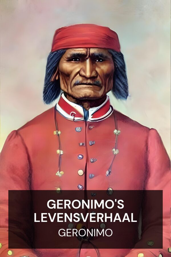 Geronimo's levensverhaal - Geronimo (Geronimo’s Story of His Life - Nederlands)