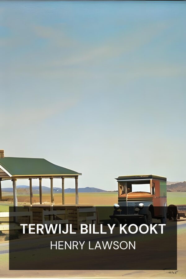 Terwijl Billy kookt - Henry Lawson (While the Billy Boils - Nederlands)