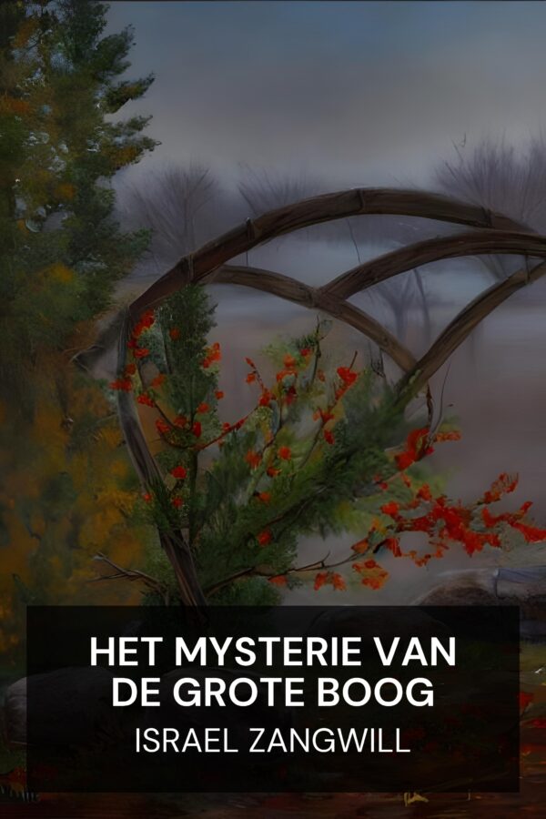 Het mysterie van de grote boog - Israel Zangwill (The Big Bow Mystery - Nederlands)