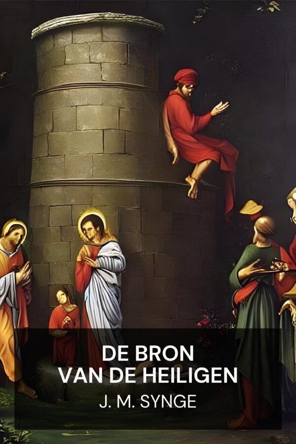 De Bron van de Heiligen - J. M. Synge (The Well of the Saints - Nederlands)
