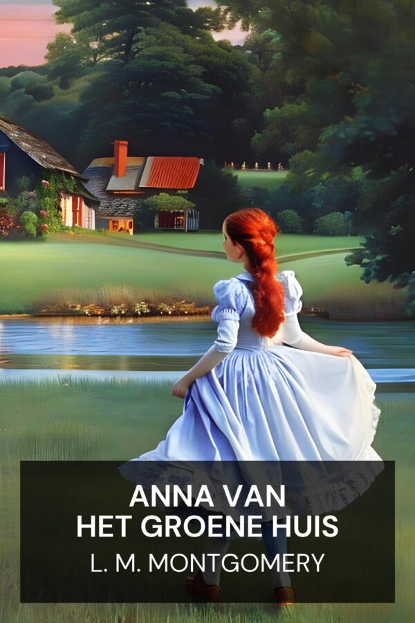 Anna van het Groene Huis - L. M. Montgomery (Anne of Green Gables - Nederlands)