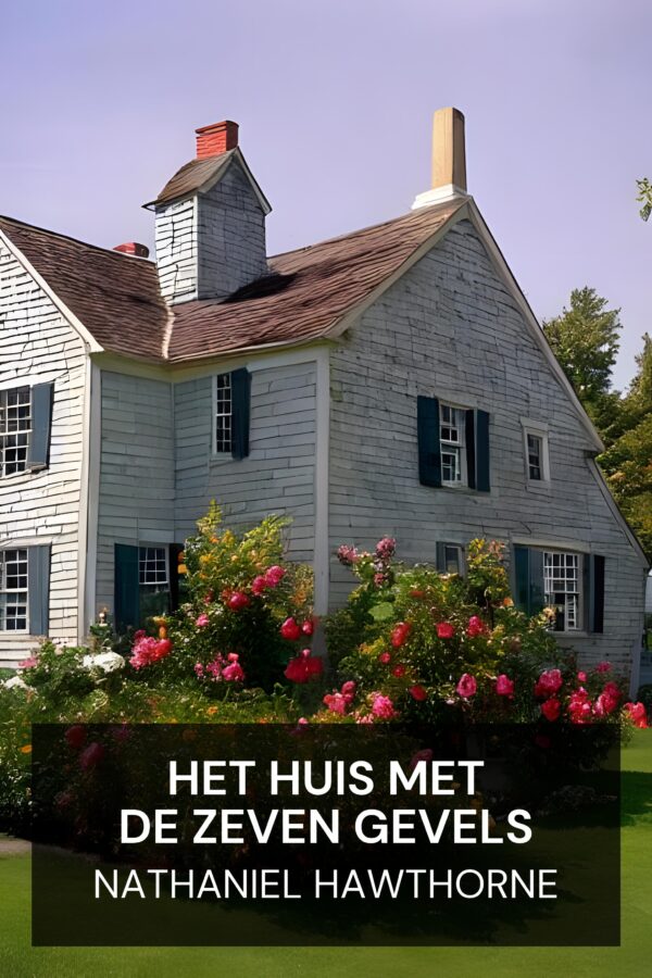 Het Huis met de Zeven Gevels - Nathaniel Hawthorne (The House of the Seven Gables - Nederlands)