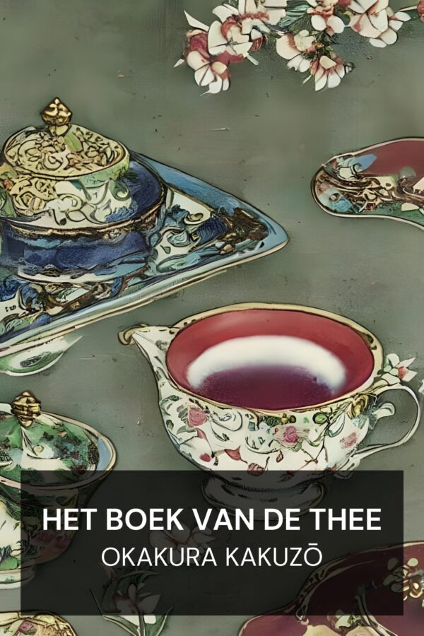 Het boek van de thee - Okakura Kakuzō (The Book of Tea - Nederlands)