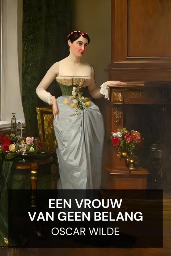 Een vrouw van geen belang - Oscar Wilde (A Woman of No Importance - Nederlands)