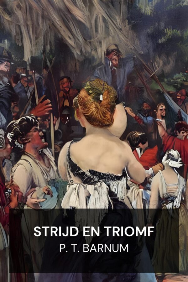 Strijd en triomf - P. T. Barnum (Struggles and Triumphs - Nederlands)