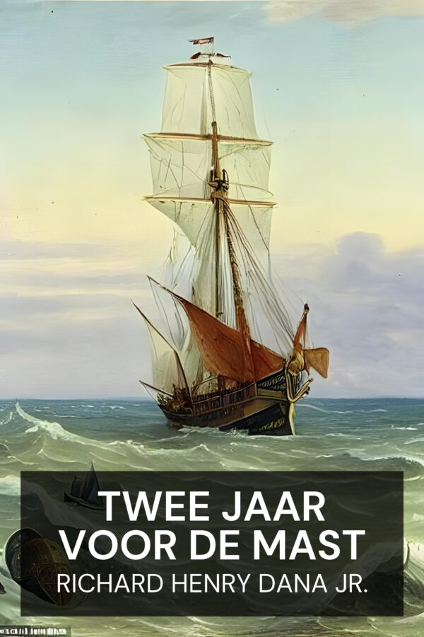 Twee jaar voor de Mast - Richard Henry Dana Jr. (Two Years Before the Mast - Nederlands)
