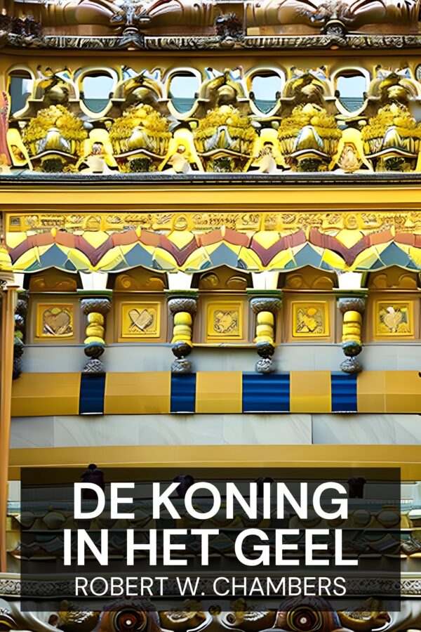 De koning in het geel - Robert W. Chambers (The King in Yellow - Nederlands)