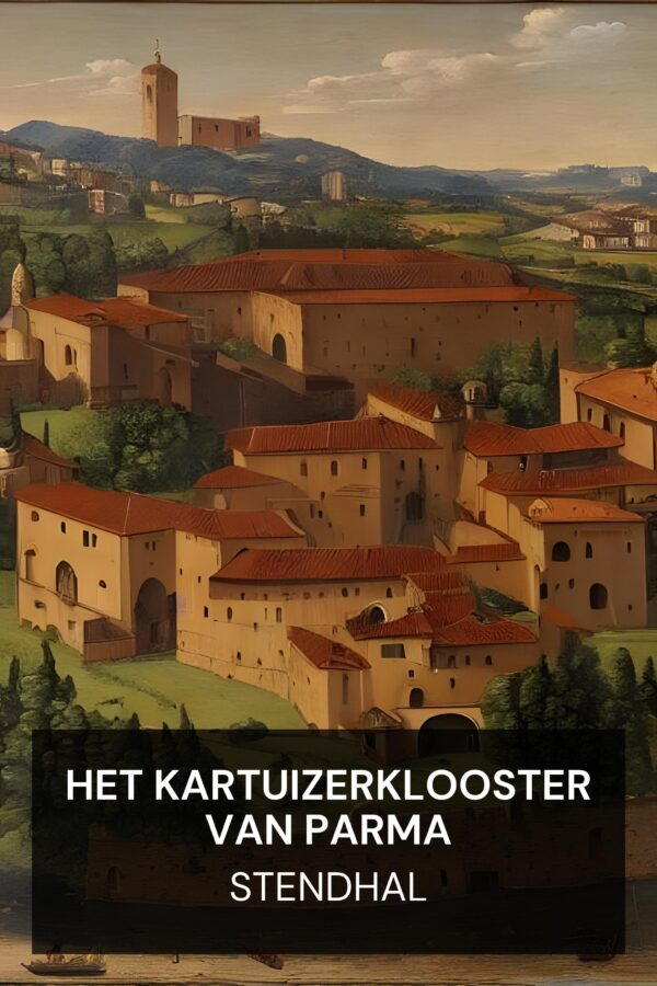 Het Kartuizerklooster van Parma - Stendhal (The Charterhouse of Parma - Nederlands)