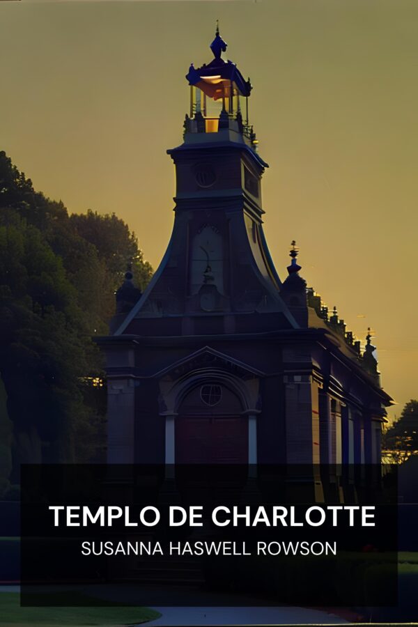 Templo de Charlotte - Susanna Haswell Rowson (Charlotte Temple - Portugues)