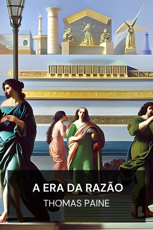 A Era da Razão - Thomas Paine (The Age of Reason - Portugues)