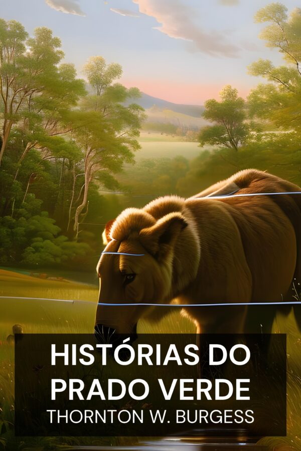 Histórias do Prado Verde - Thornton W. Burgess (Green Meadow Stories - Portugues)