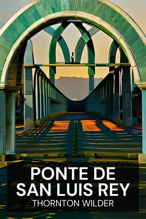 Ponte de San Luis Rey - Thornton Wilder (The Bridge of San Luis Rey - Portugues)