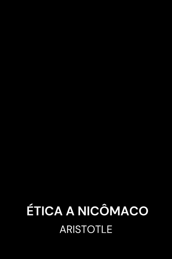Ética a Nicômaco - Aristotle (Nicomachean Ethics - Portugues)
