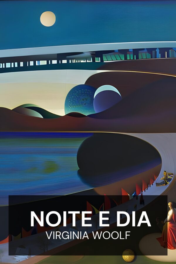 Noite e dia - Virginia Woolf (Night and Day - Portugues)