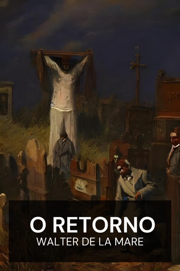 O Retorno - Walter de la Mare (The Return - Portugues)