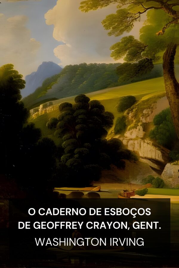 O caderno de esboços de Geoffrey Crayon, Gent. - Washington Irving (The Sketchbook of Geoffrey Crayon, Gent. - Portugues)