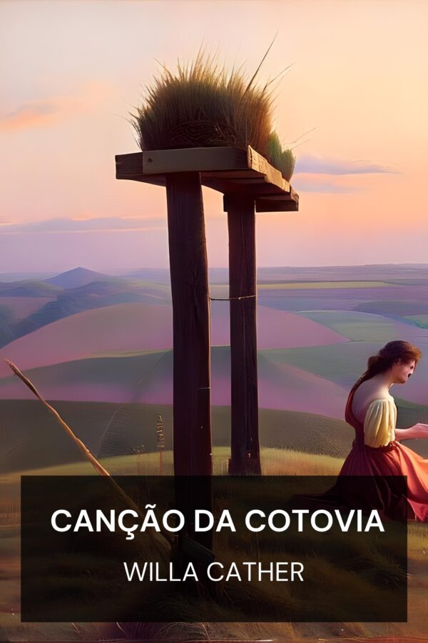 Canção da Cotovia - Willa Cather (The Song of the Lark - Portugues)
