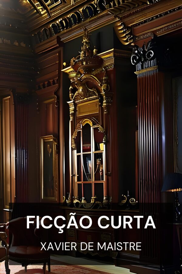 Ficção curta - Xavier de Maistre (Short Fiction - Portugues)