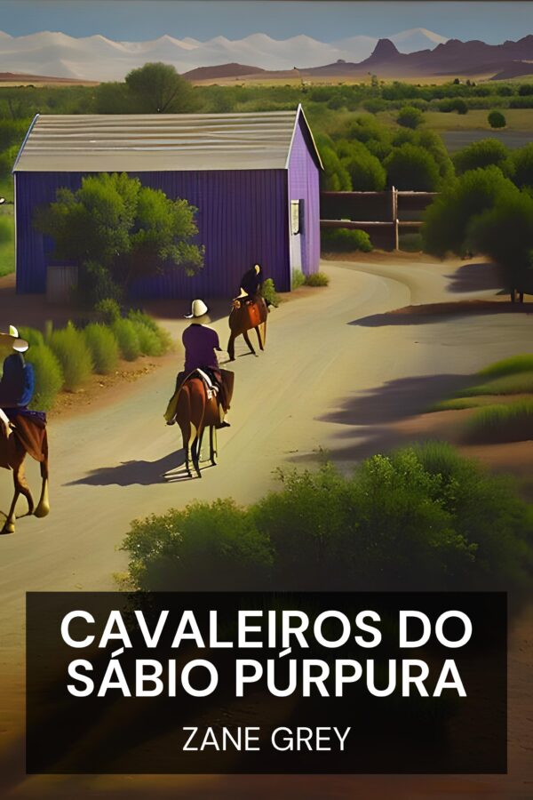 Cavaleiros do Sábio Púrpura - Zane Grey (Riders of the Purple Sage - Portugues)