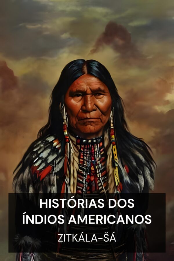 Histórias dos índios americanos - Zitkála-Šá (American Indian Stories - Portugues)