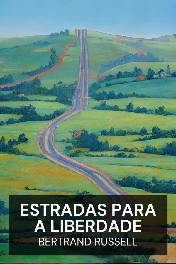 Estradas para a Liberdade - Bertrand Russell (Roads to Freedom - Portugues)