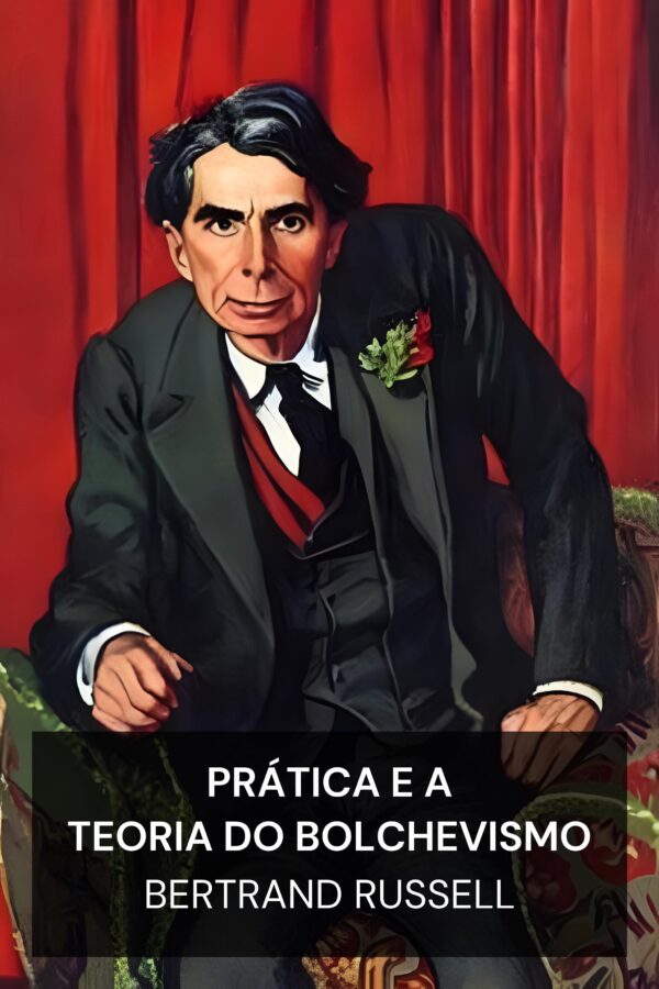 prática e a teoria do bolchevismo - Bertrand Russell (The Practice and Theory of Bolshevism - Portugues)